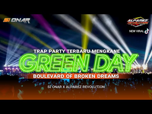 DJ GREEN DAY - TRAP PARTY TERBARU YANG KALIAN CARI SI ONAR X ALPAREZ REVOLUTION class=