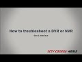 How to Troubleshoot a DVR or NVR Gen 1