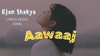 Ujan Shakya By - 'Aawaaj' , Lyrics vedio ( Aawaaj tyo timro sunera)