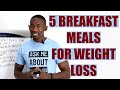 5 Breakfast Meals for Weight Loss/ Healthy Breakfast Ideas