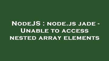 NodeJS : node.js jade - Unable to access nested array elements