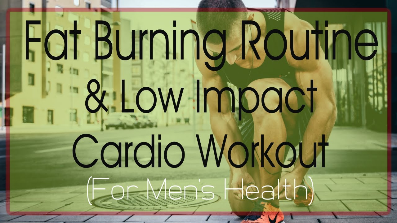 Fat Burning Routine And Low Impact Cardio Workout At Home For Men's Health YouTube