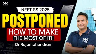NEET SS 2025 POSTPONED: How to Make the Most of It! | Surgical Group | Dr. Rajamahendran