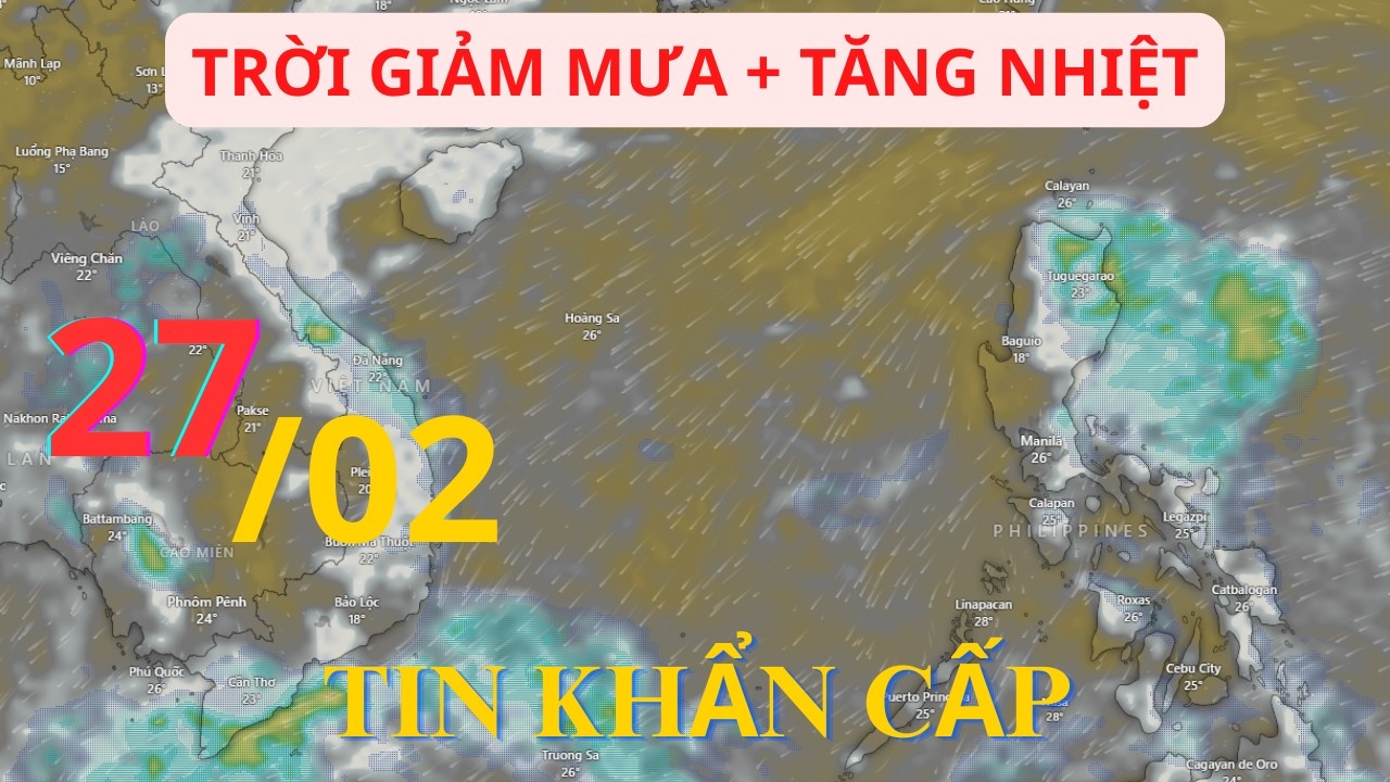 KHẨN CẤP! Ngày 27/02_Mưa giảm_Tăng Nhiệt_Tin Áp Thấp_Cảnh báo thời tiết xấu #thoitiet