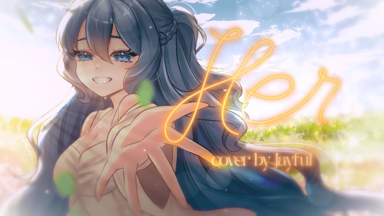 【MV Semi Complex】Her | JVKE - Cover by Jayful