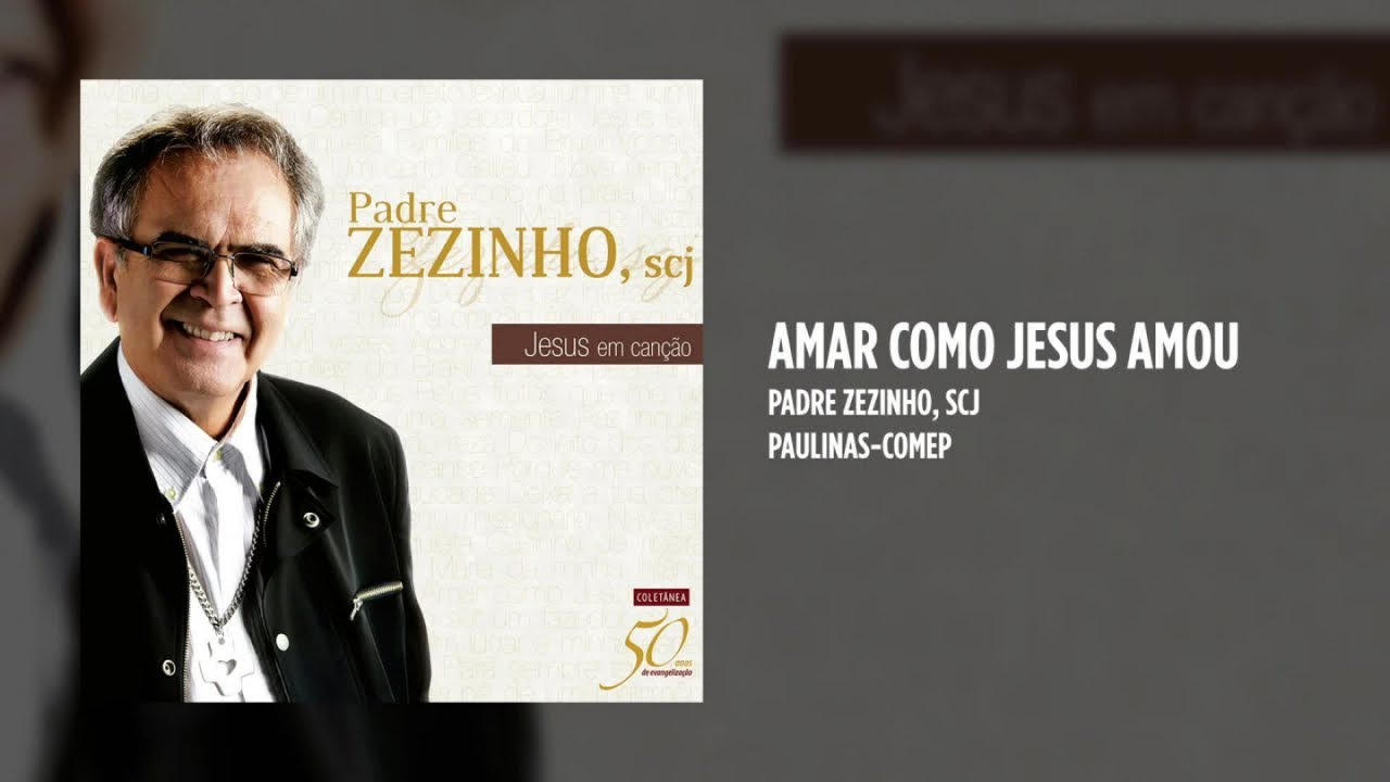 Padre Zezinho, scj - Amar como Jesus amou - YouTube