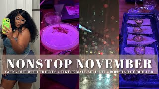 NONSTOP NOVEMBER | Bobisha Theee Builder, Going Out with Friends, Tiktok Made Me Do It!!