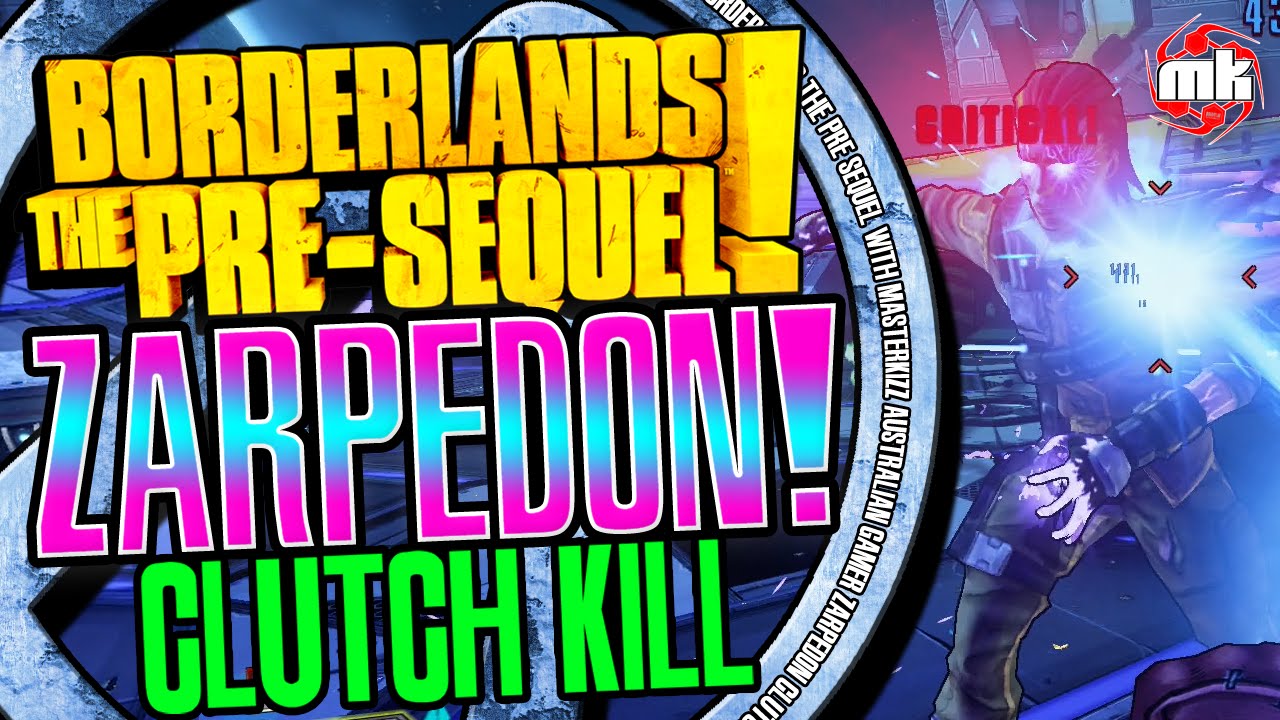 Borderlands The Pre Sequel Zarpedon clutch kill and an update