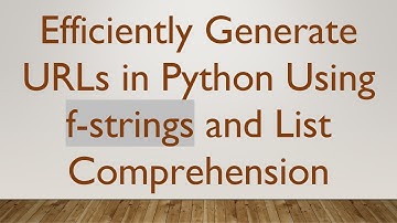 Efficiently Generate URLs in Python Using f-strings and List Comprehension