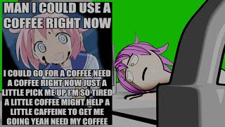 Man I could use a coffee right now ... (Animated)