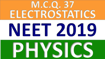 NEET 2019–Q.37:ELECTROSTATICS| NEET Physics 2019 Paper Solution with Explanation #neet @GyanFreedom