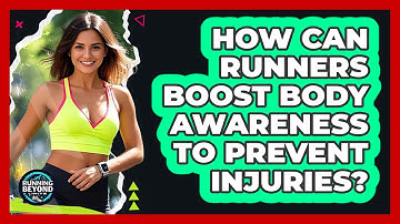 How Can Runners Boost Body Awareness To Prevent Injuries? - Running Beyond Limits