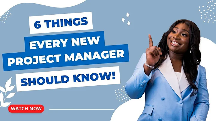 6 Things Every New Project Manager Should Know And Do To Succeed
