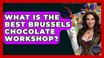 What Is The Best Brussels Chocolate Workshop? - Exploring The Benelux