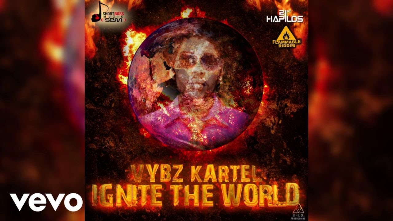 Vybz Kartel   Ignite The World Official Audio