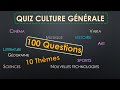 QUIZ CULTURE GENERALE : 100 Questions - 10 Thèmes  Testez votre Culture G entre amis