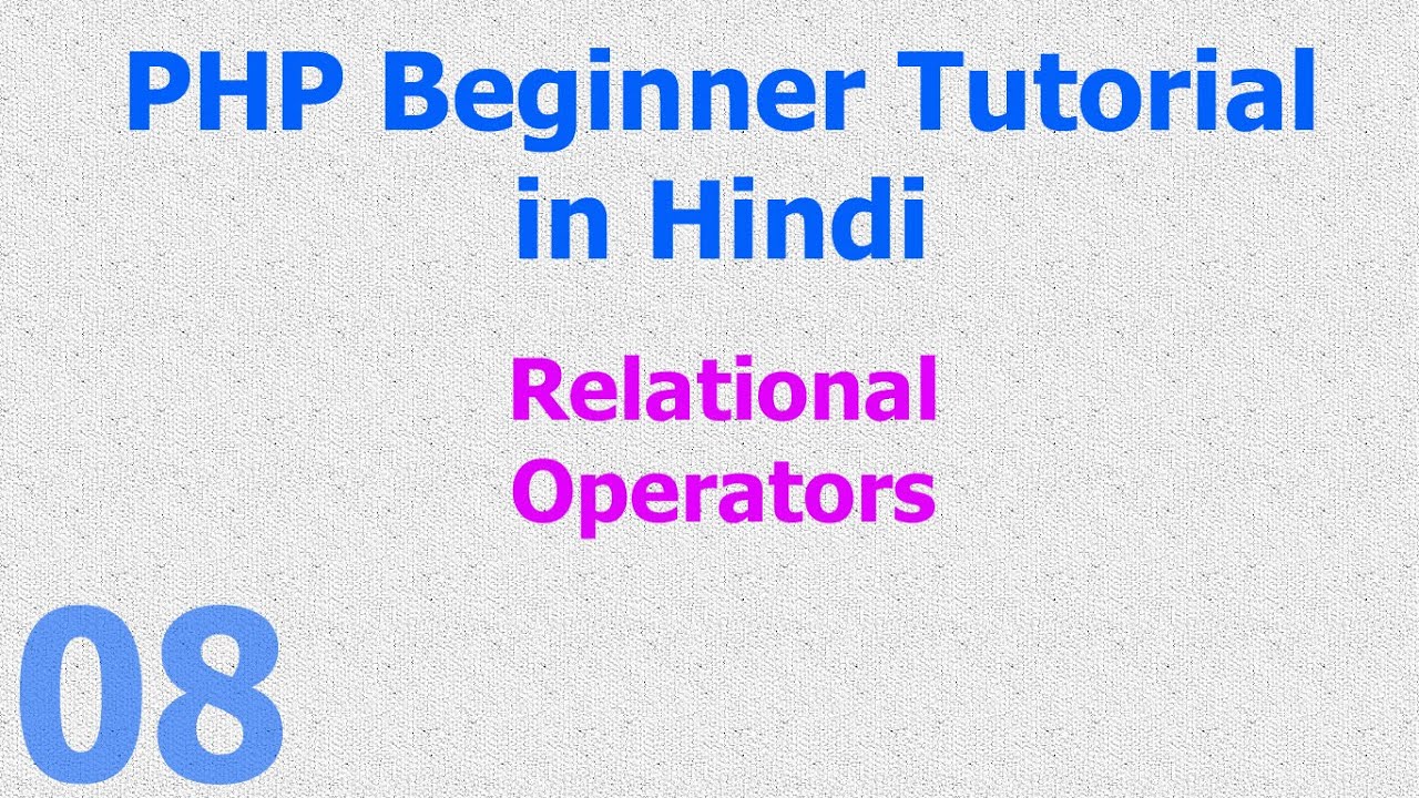 008 PHP Operator Part 3 - Relational Operator - in Hindi - YouTube