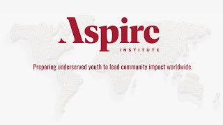 Aspire Institute - Preparing Underserved Youth to Lead Community Impact Worldwide