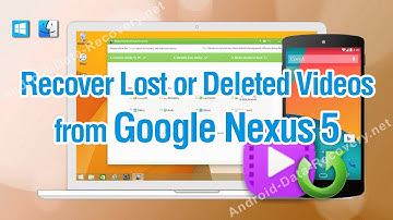 How to Recover Lost or Deleted Videos from Google Nexus 5