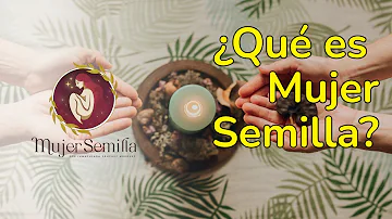 ¿Qué significa semilla de mujer?