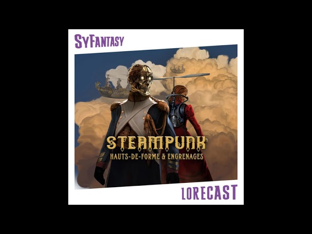 Podcast - Le Steampunk et l'univers de l'Empire Electrique ft. Victor Fleury & Vincent Longrive