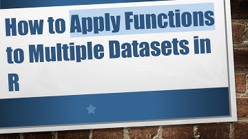 How to Apply Functions to Multiple Datasets in R