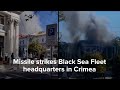 Missile strikes Black Sea Fleet headquarters in Crimea