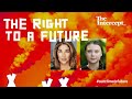 THE RIGHT TO A FUTURE WITH NAOMI KLEIN AND GRETA THUNBERG