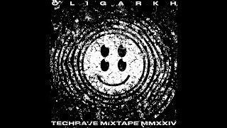 Oligarkh - techrave mixtape mmxxiv