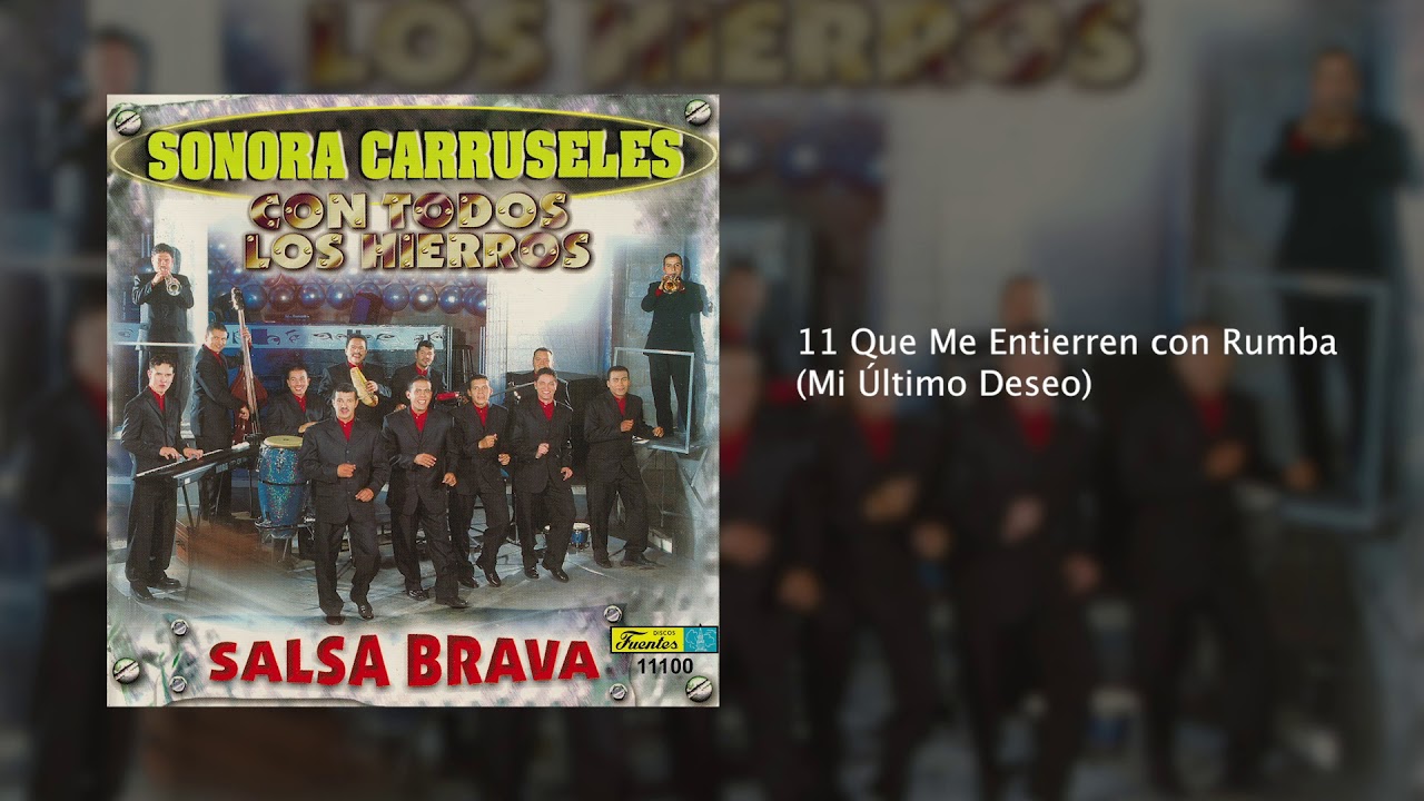 Que Me Entierren con Rumba Mi Último Deseo - Sonora Carruseles®