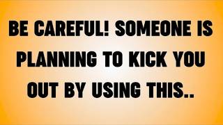 💸BE CAREFUL! SOMEONE IS PLANNING TO KICK YOU OUT BY USING THIS..