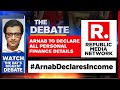 Arnab To Declare All Personal Financial Details Since 2004 | The Debate With Arnab Goswami