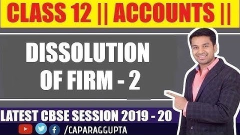 Class 12 : ACCOUNTS (Session 2019 - 20) - Dissolution of Firm | Part 2