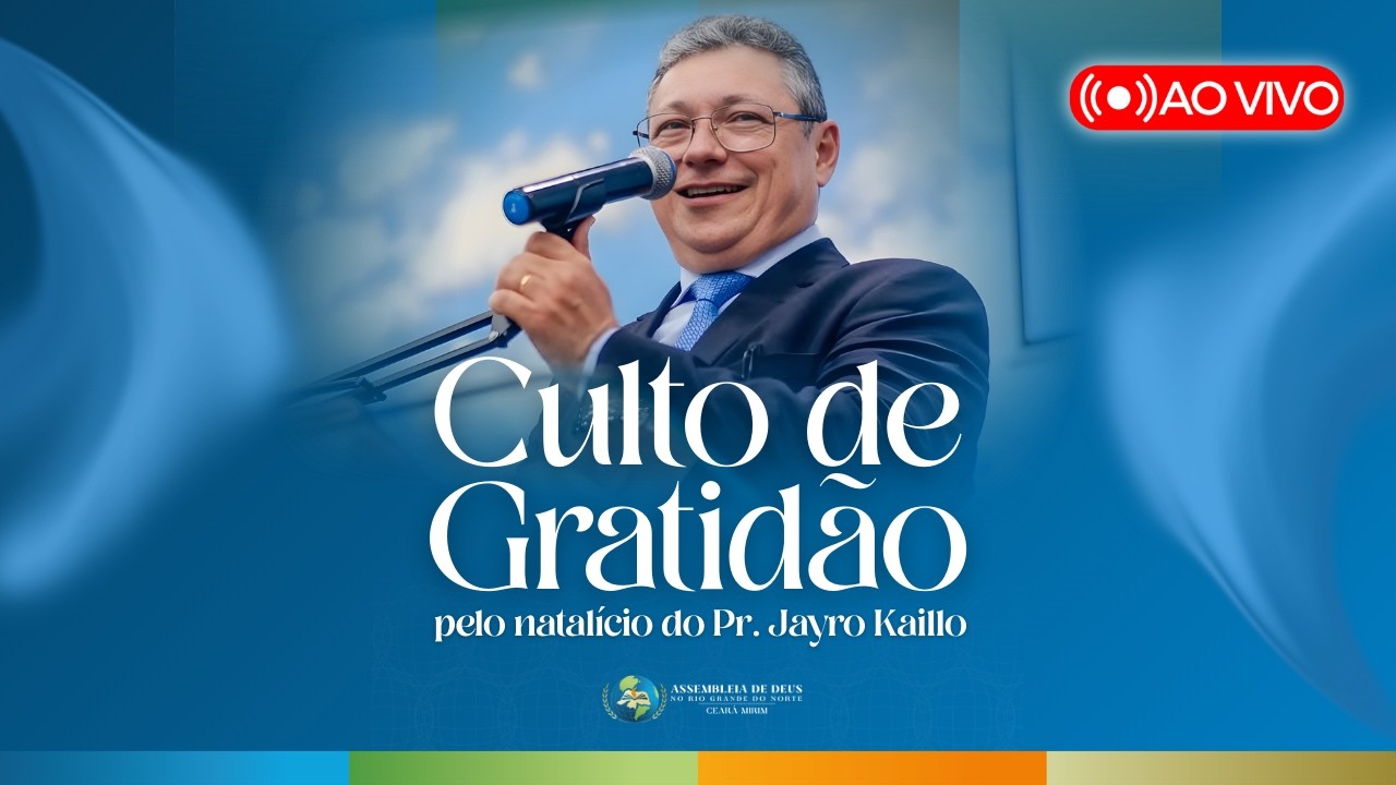 Culto de Gratidão pelo natalício do Pr. Jayro Kaillo - Siga → @ieadern_cearamirim!