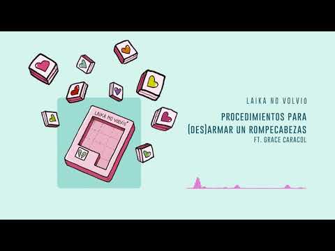 Laika no Volvió - Procedimientos para (Des)armar un Rompecabezas ft. Grace Caracol