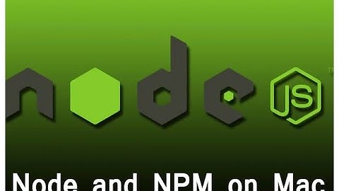 Frontend Local Setup 5 - Node and NPM Installation on MAC