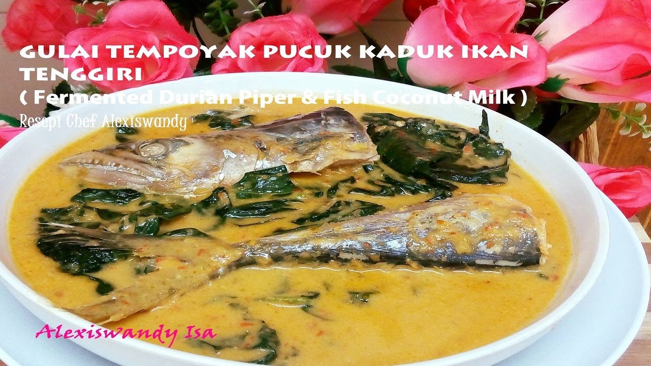Kelazatan GULAI TEMPOYAK PUCUK KADUK IKAN TENGGIRI 