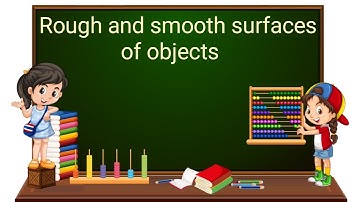 Rough and smooth surfaces of objects | Part 2/3 | English | Class 2