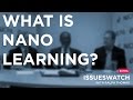 What is nano learning  issueswatch extra  july 16 2015