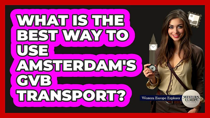 What Is The Best Way To Use Amsterdam's GVB Transport? - Western Europe Explorer