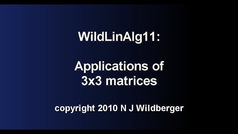 Applications of 3x3 matrices | Geometric Linear Algebra 11 | NJ Wildberger