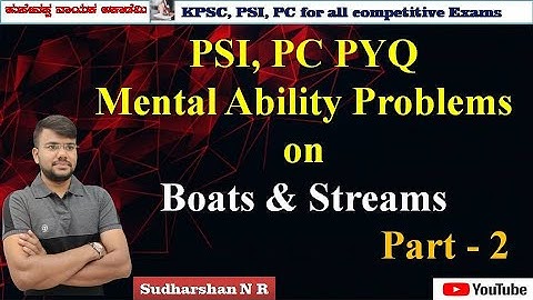 PSI, PC, PYQ || Mental Ability || Simple Tricks || Problems on Boats & Streams -2  || Sudharshan N R