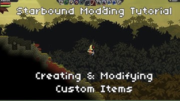 Starbound Modding Tutorial - Creating and Modifying Custom Items