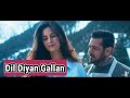 Dil Diyan Gallan (Lyrics)| Tiger Zinda Hai | Atif Aslam | Vishal &amp; Shekhar | Irshad Kamil |