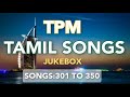 TPM TAMIL SONGS |  301 TO 350 | TPM SONGS Mp3 Song