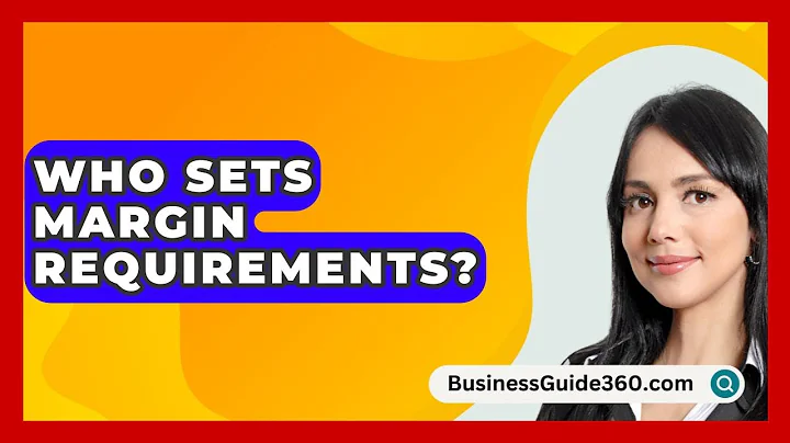 Who Sets Margin Requirements? - BusinessGuide360.com