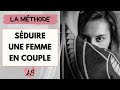 Comment sduire une femme en couple et malheureuse 