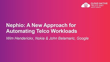 Nephio: A New Approach for Automating Telco Workloads - Wim Henderickx & John Belamaric