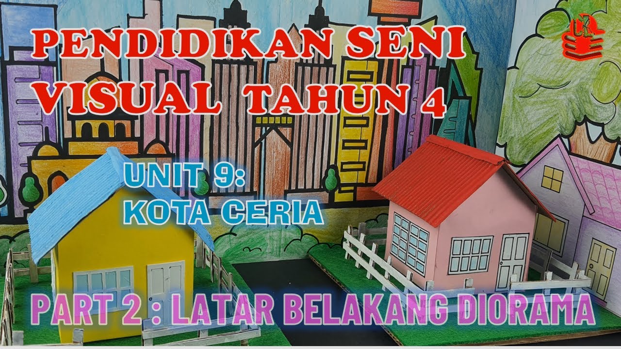 PENDIDIKAN SENI VISUAL TAHUN 4 UNIT 9 DIORAMA PART 2 BERSERTA TEMPLETE PENDIDIKAN SENI VISUAL TAHUN 4 UNIT 9 DIORAMA PART 2 BERSERTA TEMPLETE