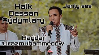 Haydar Orazmuhammedow - Halk Dessan Aydymlary Janly Ses 2025